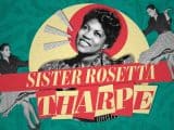 The Woman Who Invented Rock n’ Roll: An Introduction to Sister Rosetta Tharpe