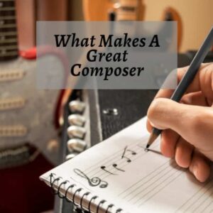 O que faz um grande compositor? o que faz um grande compositor